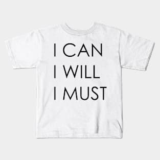 i can i will i must Kids T-Shirt